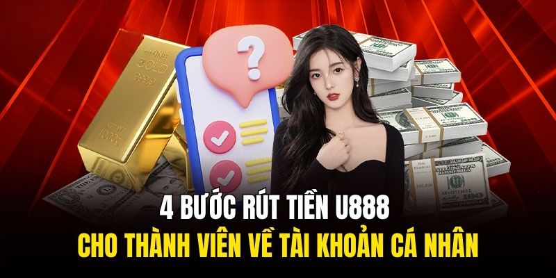 4 bước rút tiền U888 cho thành viên về tài khoản cá nhân