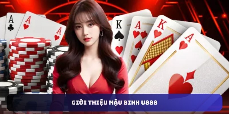 Giới thiệu Mậu Binh U888