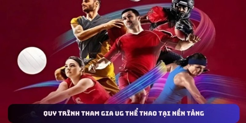 Quy trình tham gia UG thể thao tại U888