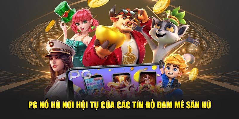 Một số ưu điểm đáng chú ý của sảnh PG nổ hũ U888